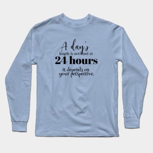 A day's length is not fixed at 24 hours (black writting) Long Sleeve T-Shirt